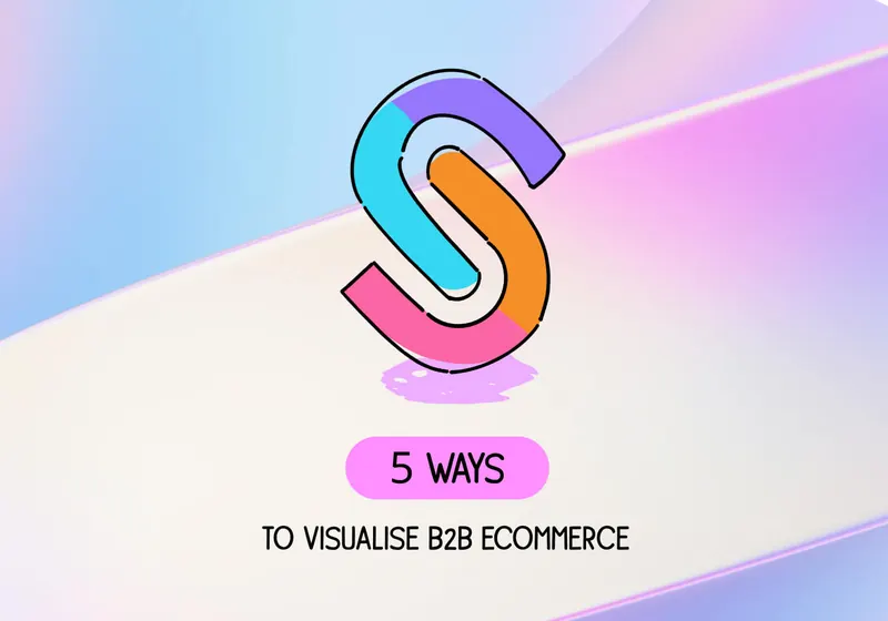 5 images that will change the way you visualise B2B eCommerce